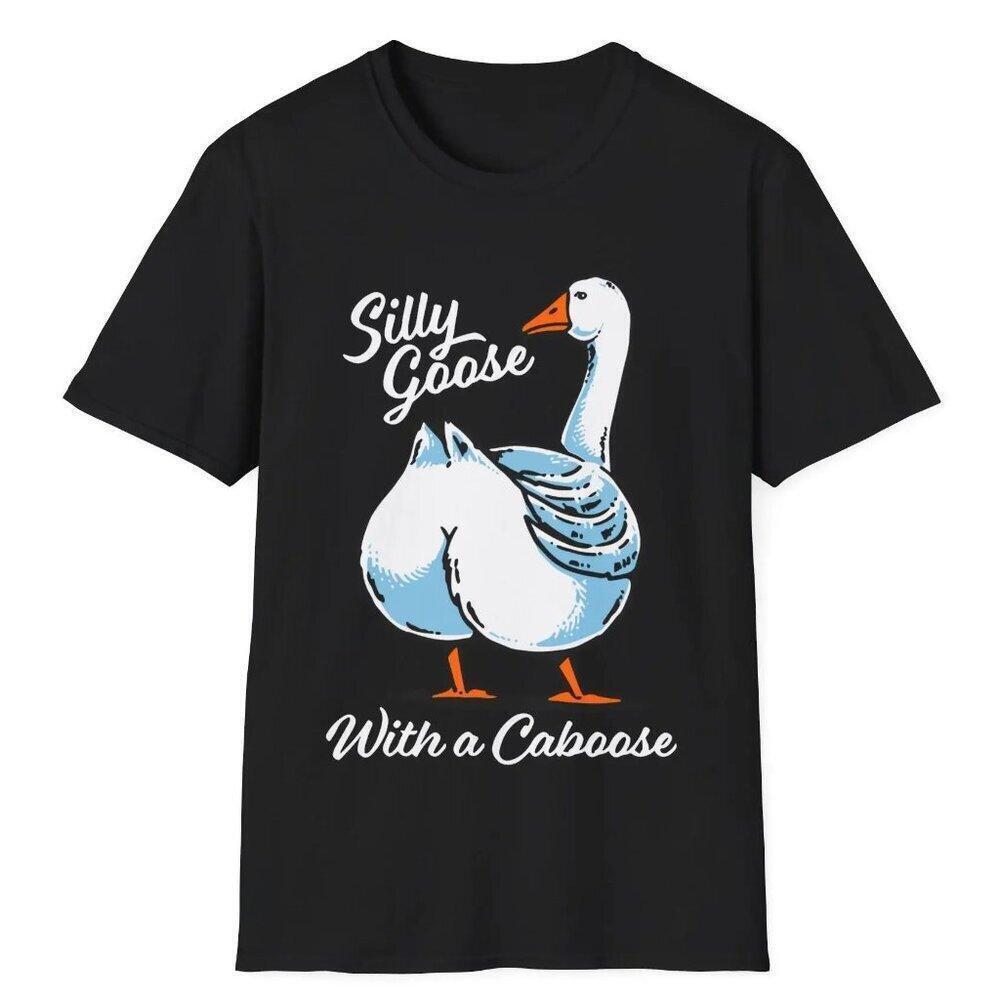 Silly Goose With A Caboose Funny Humor Quote Meme Playful Graphic T-Shirt 166